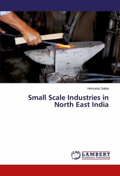 Small Scale Industries in North East India - Saikia, Hemanta