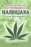 Manual de cultivo, uso y propiedades de la marihuana - Tapia Rodríguez, Javier