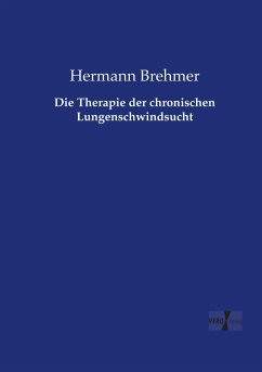 Die Therapie der chronischen Lungenschwindsucht - Brehmer, Hermann