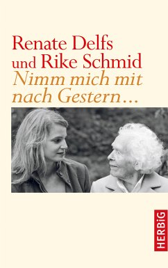 Nimm mich mit nach Gestern (eBook, ePUB) - Delfs, Renate; Schmid, Rike