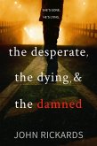 The Desperate, The Dying, And The Damned (Alex Rourke, #4) (eBook, ePUB)