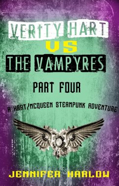 Verity Hart Vs The Vampyres: Part Four (A Hart/McQueen Steampunk Adventure, #1) (eBook, ePUB) - Harlow, Jennifer