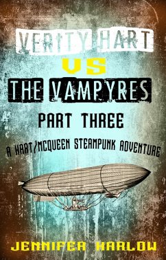 Verity Hart Vs The Vampyres: Part Three (A Hart/McQueen Steampunk Adventure, #1) (eBook, ePUB) - Harlow, Jennifer