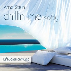 Chillin Me Softly-Life Balance Music - Stein,Arnd