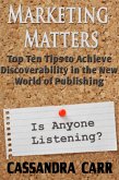 Marketing Matters: Top Ten Tips to Achieve Discoverability in the New Age of Publishing (eBook, ePUB)