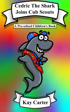 Cedric The Shark Joins Cub Scouts (Bedtime Stories For Children, #5) (eBook, ePUB) - Carter, Kay