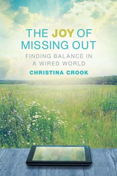 The Joy of Missing Out (eBook, ePUB) - Crook, Christina The Joy of Missing Out (eBook, ePUB) - Crook, Christina