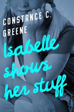 Isabelle Shows Her Stuff (eBook, ePUB) - Greene, Constance C.