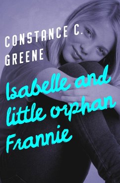 Isabelle and Little Orphan Frannie (eBook, ePUB) - Greene, Constance C.