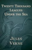 Twenty Thousand Leagues Under the Sea (eBook, ePUB) Twenty Thousand Leagues Under the Sea (eBook, ePUB)