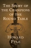 The Story of the Champions of the Round Table (eBook, ePUB) The Story of the Champions of the Round Table (eBook, ePUB)
