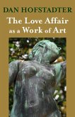 The Love Affair as a Work of Art (eBook, ePUB) The Love Affair as a Work of Art (eBook, ePUB)