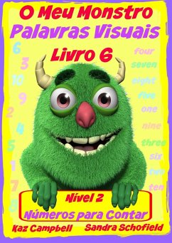 O Meu Monstro Palavras Visuais - Nivel 2 Livro 6: Contar os Numeros (eBook, ePUB) - Campbell, Kaz
