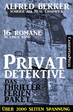 Privatdetektive - das Thriller-Ferien-Paket (16 Romane in einem Band) (eBook, ePUB) - Bekker, Alfred