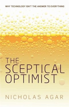 The Sceptical Optimist - Agar, Nicholas (Reader Victoria University of Wellington)