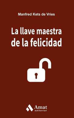 La llave maestra de la felicidad - Kets De Vries, Manfred F. R.