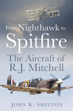 From Nighthawk to Spitfire: The Aircraft of R.J. Mitchell - Shelton, K.