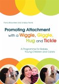 Promoting Attachment with a Wiggle, Giggle, Hug and Tickle: A Programme for Babies, Young Children and Carers