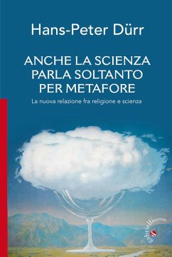 Cover Anche la scienza parla soltanto per metafore. La nuova relazione fra religione e scienza