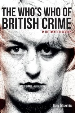 The Who's Who of British Crime: In the Twentieth Century - Morris, Jim