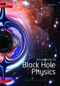 Introduction to Black Hole Physics - Frolov, Valeri P. (Department of Physics, University of Alberta, Edm; Zelnikov, Andrei (Department of Physics, University of Alberta, Edmo
