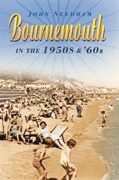Bournemouth in the 1950s & '60s - Needham, John