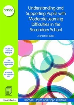 Understanding and Supporting Pupils with Moderate Learning Difficulties in the Secondary School - Hayes, Rachael; Whittaker, Pippa (SENCO, UK)