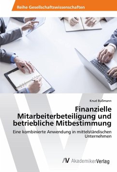 Finanzielle Mitarbeiterbeteiligung und betriebliche Mitbestimmung - Bußmann, Knud