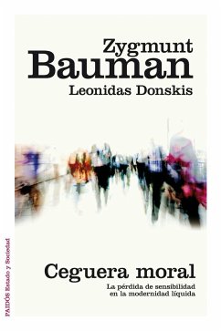Ceguera moral : la pérdida de sensibilidad en la modernidad líquida - Bauman, Zygmunt; Rodríguez Esteban, Antonio Francisco; Donskis, Leonidas