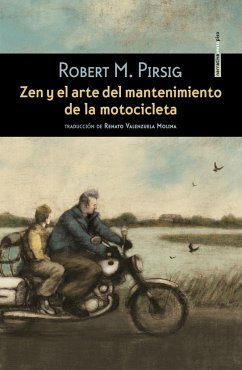 Zen y el arte del mantenimiento de la motocicleta - Pirsig, Robert M.
