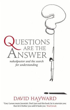 Questions Are the Answer: Nakedpastor and the Search for Understanding - Hayward, David