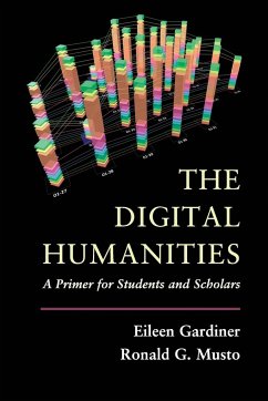 The Digital Humanities - Gardiner, Eileen; Musto, Ronald G.