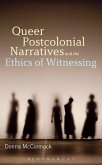 Queer Postcolonial Narratives and the Ethics of Witnessing Queer Postcolonial Narratives and the Ethics of Witnessing