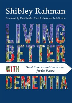 Living Better with Dementia - Rahman, Shibley