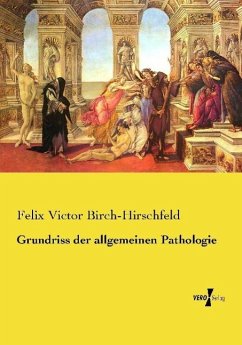 Grundriss der allgemeinen Pathologie - Birch-Hirschfeld, Felix Victor