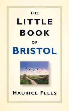 The Little Book of Bristol - Fells, Maurice