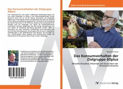 Das Konsumverhalten der Zielgruppe 60plus - Koose, Alexander