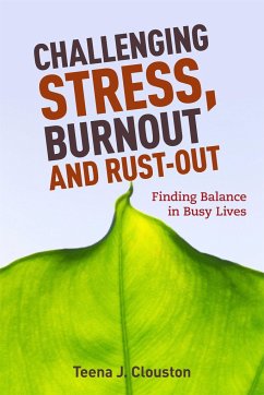 Challenging Stress, Burnout and Rust-Out - Clouston, Teena J