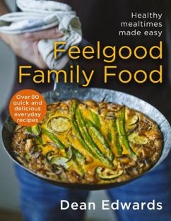 Feelgood Family Food: Healthy Mealtimes Made Easy - Edwards, Dean