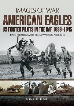 American Eagles: Us Fighter Pilots in the RAF 1939 - 1945 - Holmes, Tony