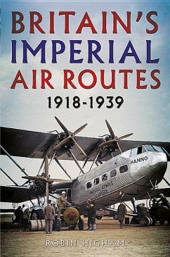 Britain's Imperial Air Routes 1918-1939 - Higham, Robin