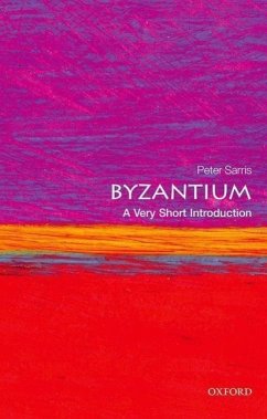 Byzantium: A Very Short Introduction - Sarris, Peter (Reader in Late Roman, Medieval and Byzantine History