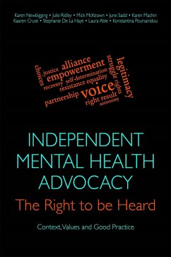 Independent Mental Health Advocacy - The Right to Be Heard - Ridley, Julie; Newbigging, Karen; McKeown, Mick; Sadd, June; Machin, Karen; Cruse, Kaaren; Haye, Stephanie De La; Able, Laura; Poursanidou, Konstantina