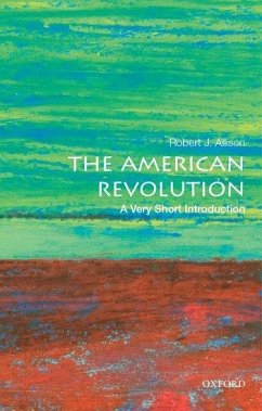 The American Revolution: A Very Short Introduction - Allison, Robert J. (Professor of History, Professor of History, Suff