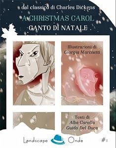 A Christmas Carol. Canto di Natale (fixed-layout eBook, ePUB) - Carella, Alba; Del Duca, Guido; Dickens, Charles; Marchetti, Giorgia