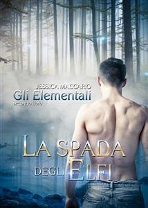 Gli Elementali 2: La spada degli elfi (eBook, ePUB) - Maccario, Jessica