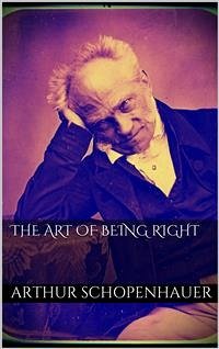 The Art of Being Right (eBook, ePUB) - Schopenhauer, Arthur