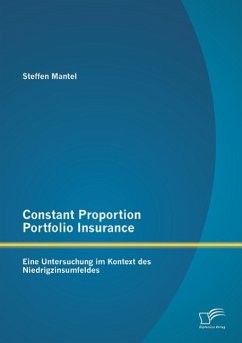 Constant Proportion Portfolio Insurance: Eine Untersuchung im Kontext des Niedrigzinsumfeldes - Mantel, Steffen