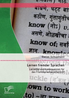 Lernen fremder Sprachen: Lernstile und Konsequenzen für den Fremdsprachenunterricht - Schupmann, Daniel