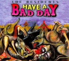 Have A Bad Day - The Residents